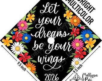 Let Your Dreams Be Wings- Grad Cap Topper Graduation gift Tassel custom grad quote grad cap decoration accessory Floral wildflowers Hibiscus