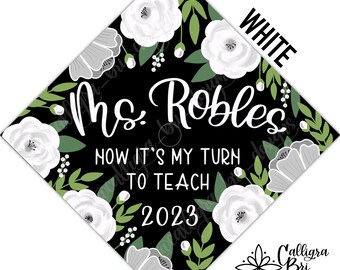 My Turn to Teach- Grad Cap Topper Graduation gift Tassel custom grad quote cap decoration accessory Teacher Teaching School Personalized