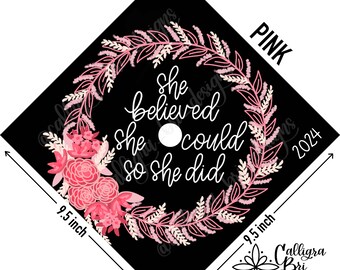 She believed she could So she did- Wreath Grad Cap Topper Graduation gift Tassel custom grad quote grad cap decoration accessory