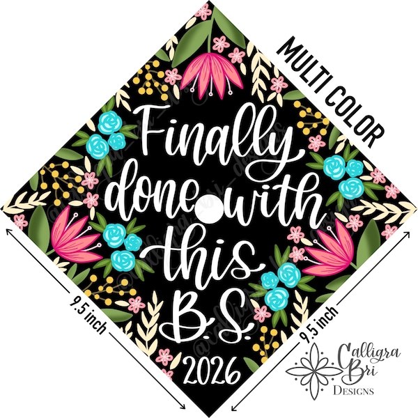 Finally Done with This BS- Grad Cap Topper Graduation gift Tassel custom grad quote grad cap decoration accessory Bachelors Degree