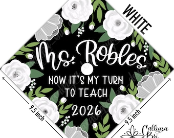 My Turn to Teach- Grad Cap Topper Graduation gift Tassel custom grad quote cap decoration accessory Teacher Teaching School Personalized