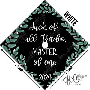 Grad Cap Topper Graduation gift Tassel custom grad quote grad cap decoration accessory Masters Program Degree Jack of Trades Master of One