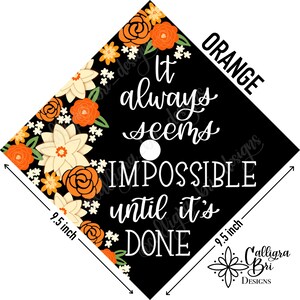 Grad Cap Topper Graduation gift Tassel custom grad quote grad cap decoration accessory floral Impossible Until its Done Orange