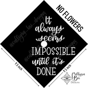 Grad Cap Topper Graduation gift Tassel custom grad quote grad cap decoration accessory floral Impossible Until its Done No flowers