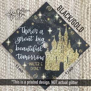 There’s a Great Big Beautiful Tomorrow Grad Cap Topper Graduation gift Tassel custom grad quote cap decoration accessory Grad Disney castle