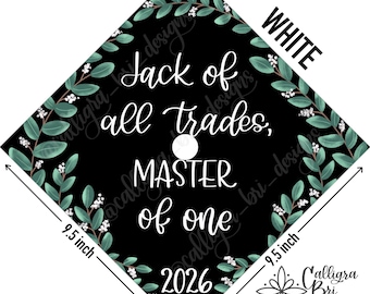 Grad Cap Topper Graduation gift Tassel custom grad quote grad cap decoration accessory Masters Program Degree Jack of Trades Master of One
