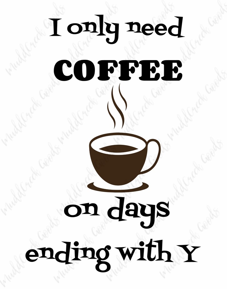 I only need coffee on days ending in Y coffee mug kitchen Etsy