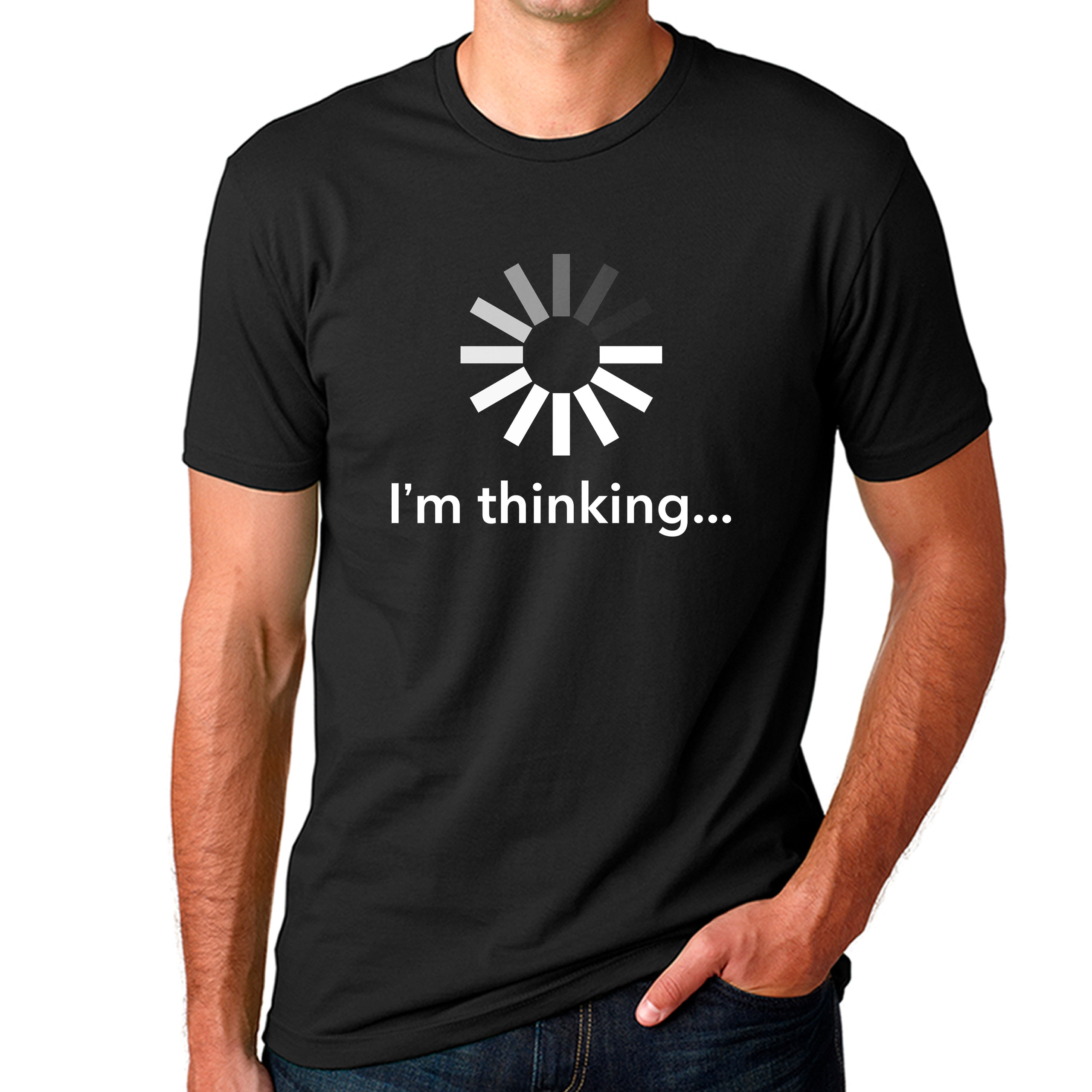 I'm Thinking T-Shirt I'm Thinking T-Shirt