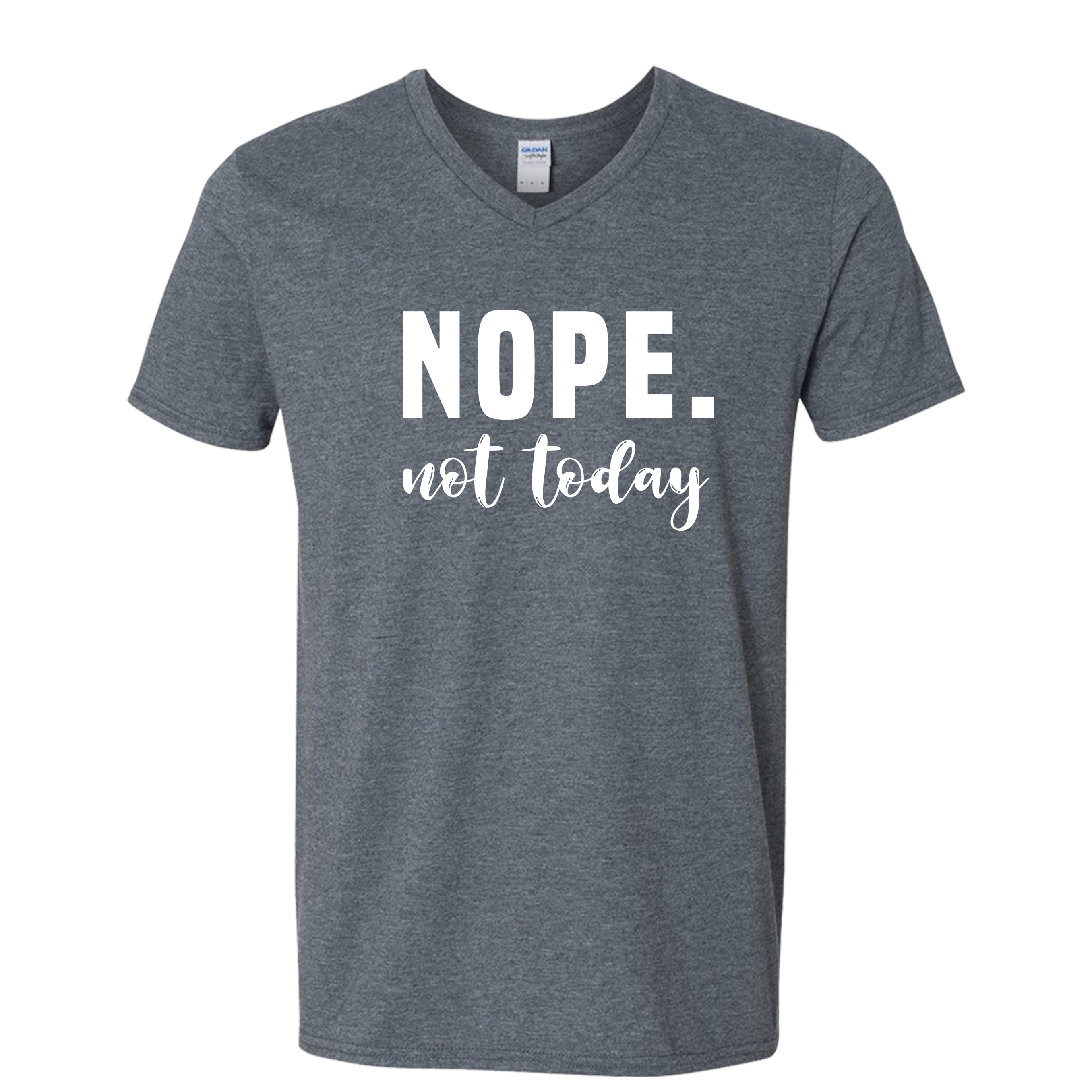 NOPE. Not Today Men's Vneck Tshirt Etsy UK