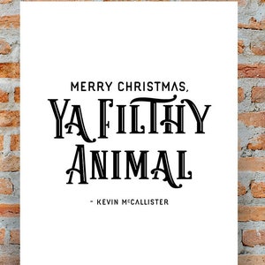 Merry Christmas Ya Filthy Animal - Kevin McCallister -  Home Alone - Digital Download