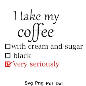 I Take My Coffee Very Seriously Svg / Coffee Quotes / Funny - Etsy