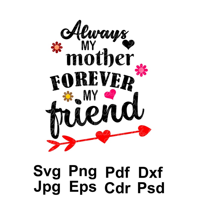 Download Clip Art Always My Mother Forever My Friend Svg Mom Svg Mother Svg Mother S Day Svg Files Cricut Silhouette Svg Png Jpg Dxf Eps Pdf Cdr Art Collectibles