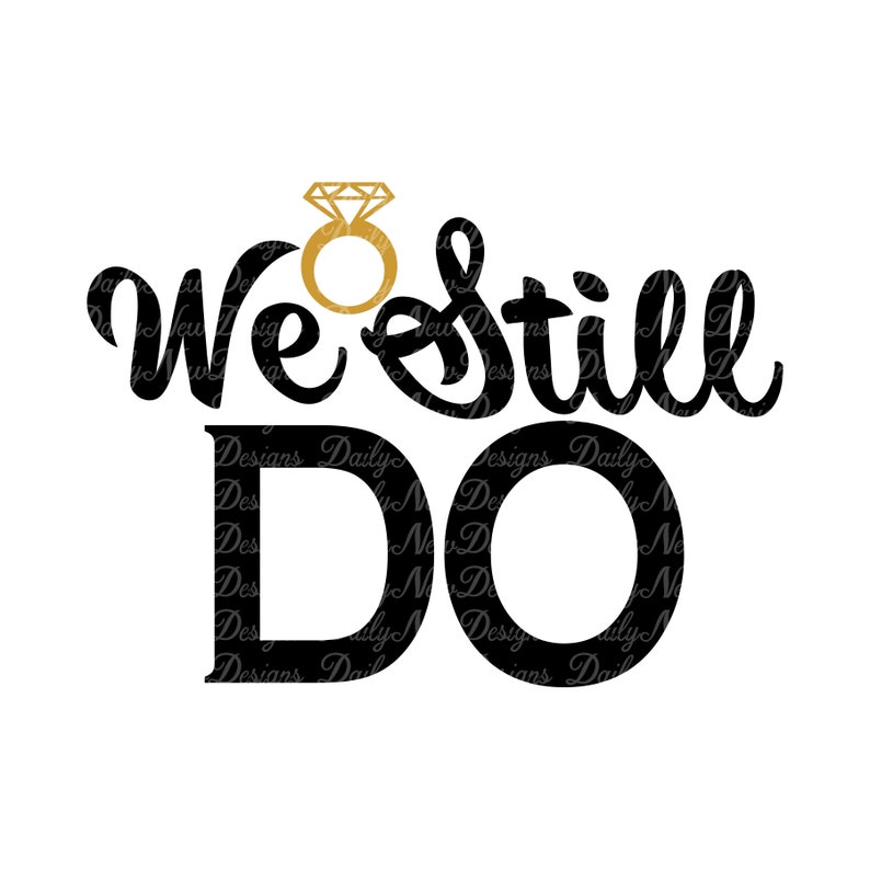 Download We Still Do Svg / Wedding Anniversary / Marriage / Love ...