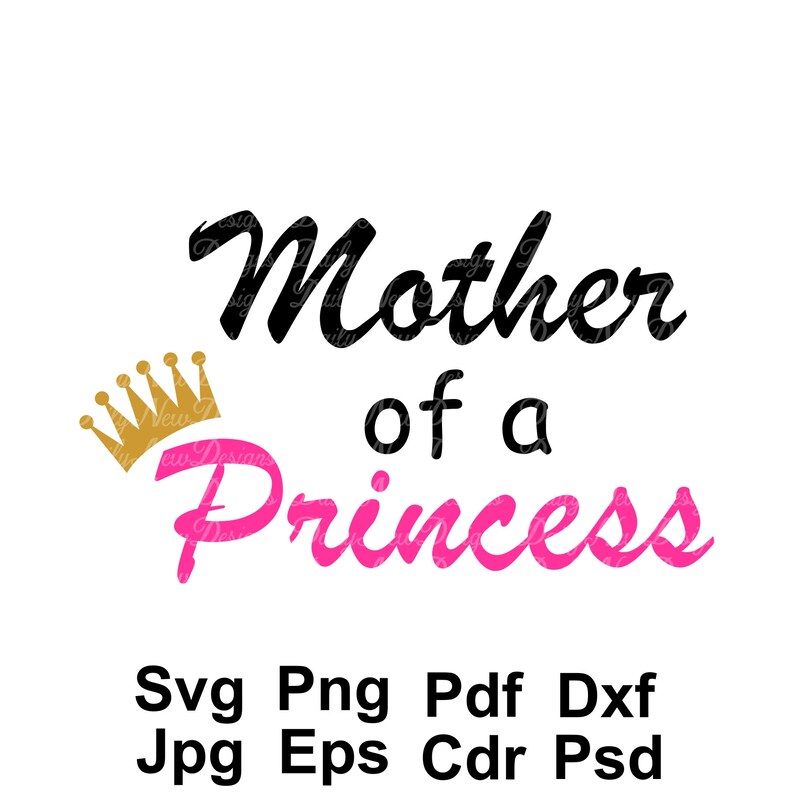 Free Free 306 Mother Of A Princess Svg SVG PNG EPS DXF File