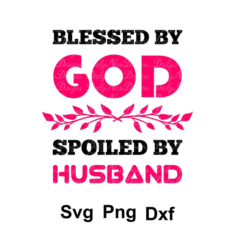 Free Free 268 Husband Svg Blessed By God Spoiled By My Husband SVG PNG EPS DXF File