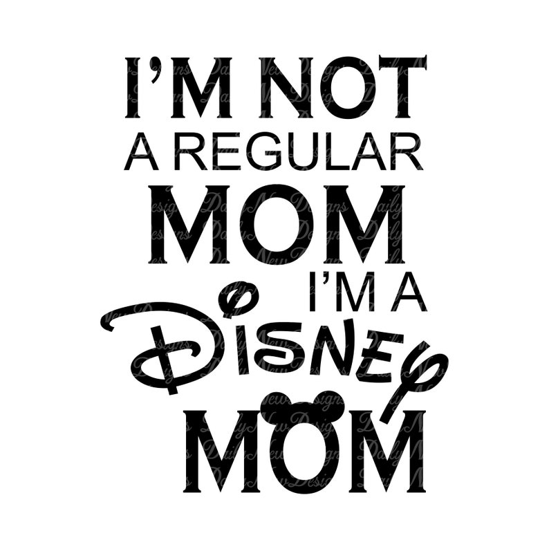 Download I'm Not a Regular Mom I'm a Disney Mom Svg / Mom svg / | Etsy