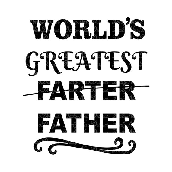 Free Free 278 Worlds Best Farter I Mean Father Svg SVG PNG EPS DXF File