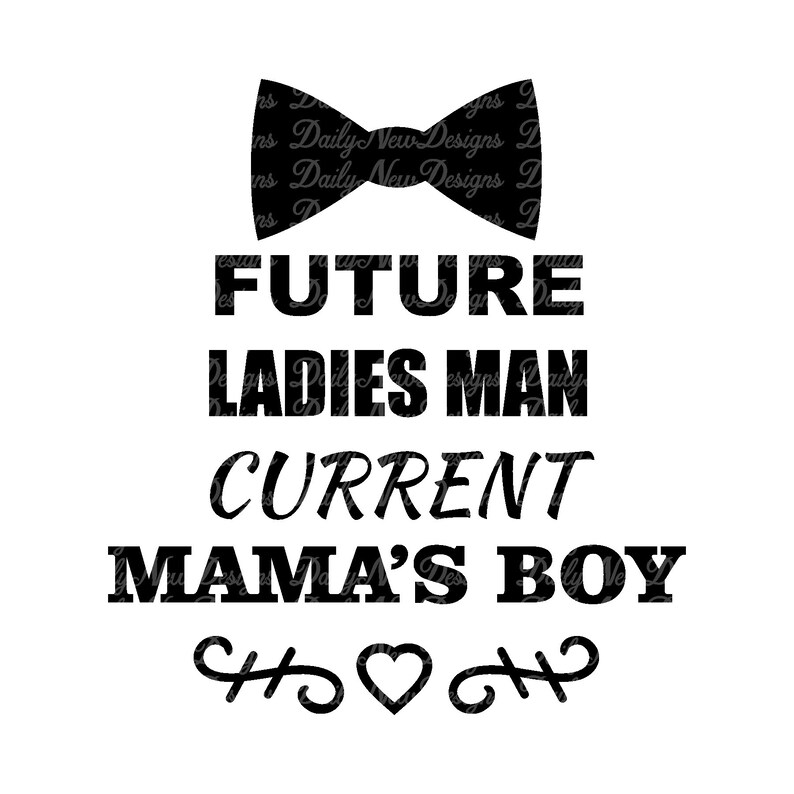Download Future Ladies Man Current Mama's Boy Svg / Baby Boy Svg ...