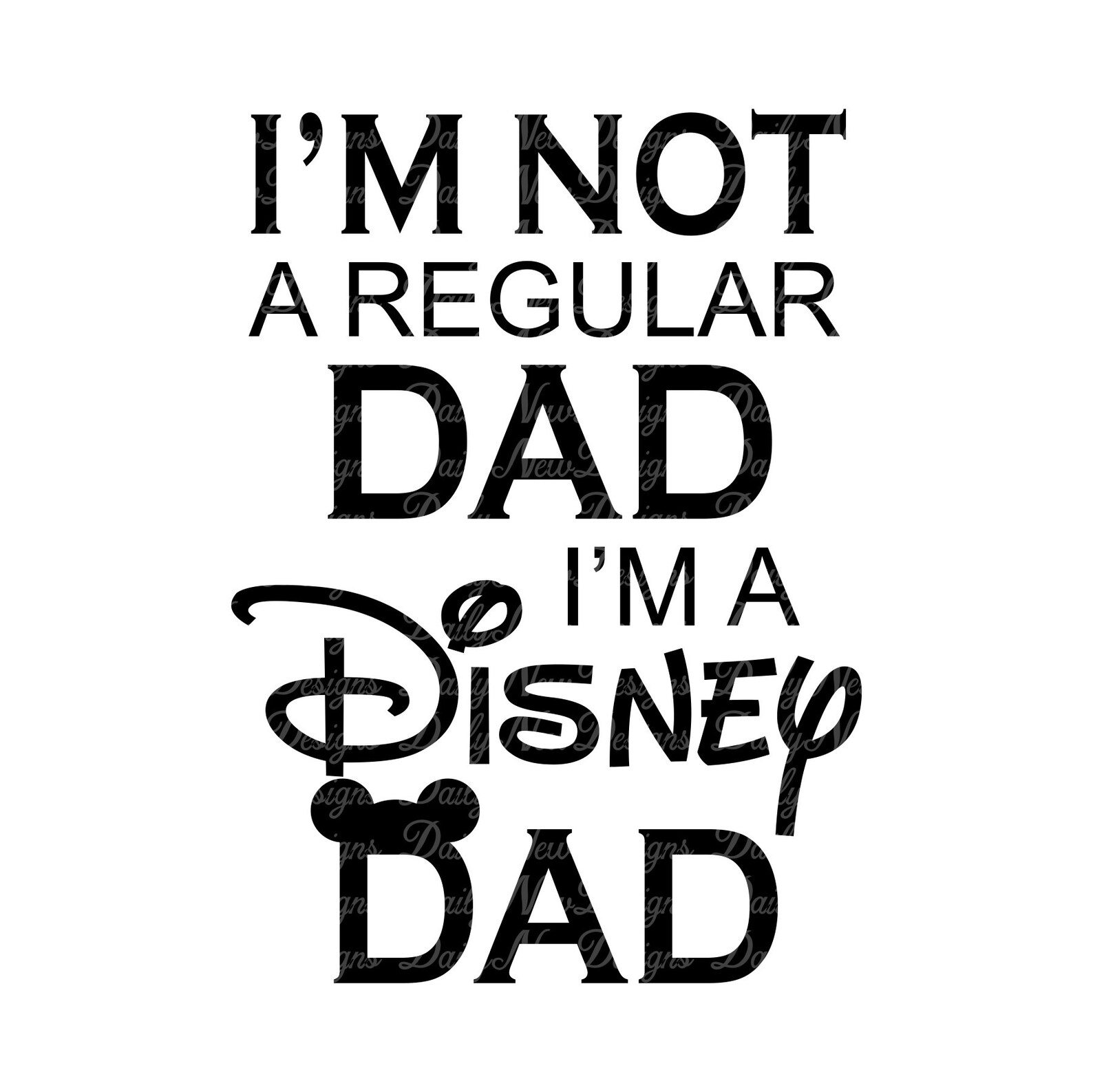 I'm Not a Regular Dad I'm a Disney Dad Svg / Disney Etsy