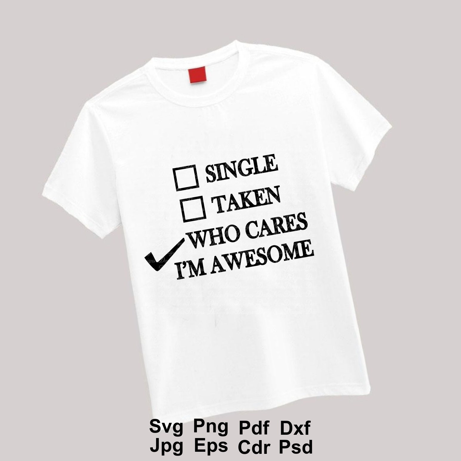 Single Taken Who Cares I'm Awesome Svg / Tshirt Svg / - Etsy