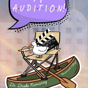 Könnte beinhalten: Ein Cartoon-Bild mit einer weißen Ente mit Stethoskop, die in einem Regiestuhl mit einer Filmklappe sitzt. Der Text "I'm up for an AUDITION!" steht in einer Sprechblase. Ein Kanu mit dem Text "Dr. Drake Ramoray" befindet sich unten.