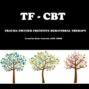 Trauma Focused Cognitive Behavioral Therapy TF-CBT