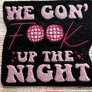 We Gon’ F**k Up The Night Cuff it Renaissances Queen B Yonce Embroidered Patch, B Yonce Embroidered Badge