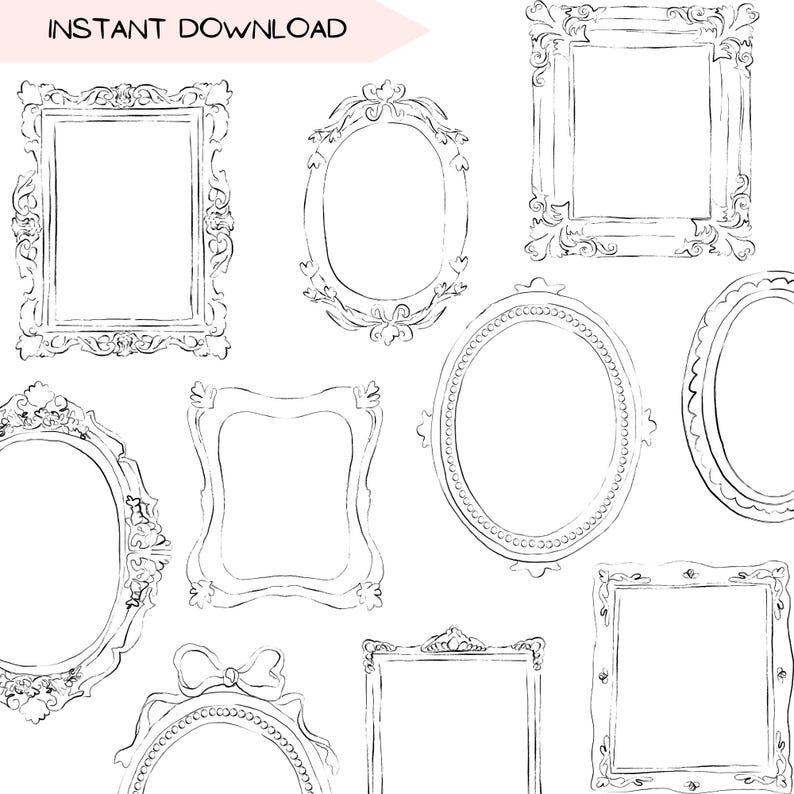 May include: A collection of hand-drawn, ornate picture frames in various shapes, including rectangular and oval designs. The frames are outlined in black, with decorative scrollwork and embellishments. The words "INSTANT DOWNLOAD" are at the top.