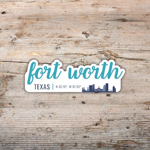 Fort Worth Sticker, Modern Script Font with Latitude Longitude, Vinyl Decal Laptops, Water Bottles, Coolers, Texas Sticker
