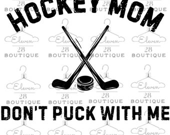 Hockey Mom Don't Puck With Me Png and Svg File