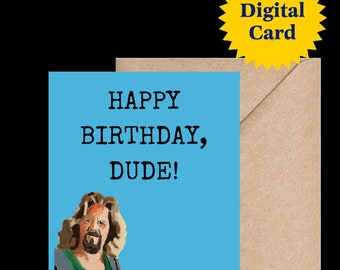 Printable Happy Birthday Dude Greeting Card. Based on Original Oil painting of the Big Lebowski