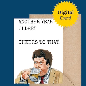 Printable &#39;Another Year Older? Cheers to That!&#39; Greeting Card – Norm Cheers Art, Original Oil Painting