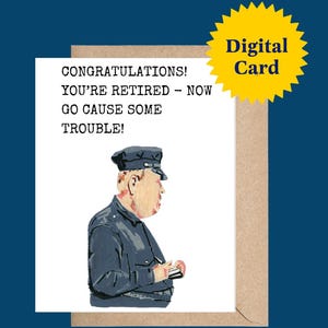 Imprimable « Félicitations ! Vous êtes à la retraite, allez maintenant causer des problèmes ! ' - Carte de retraite amusante basée sur des illustrations originales