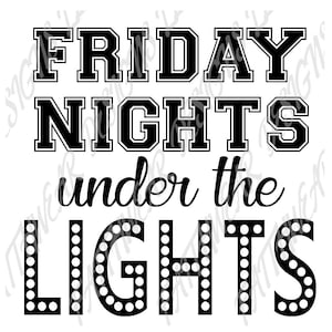 Friday Nights Under the Lights SVG - EPS- JPG Digital File