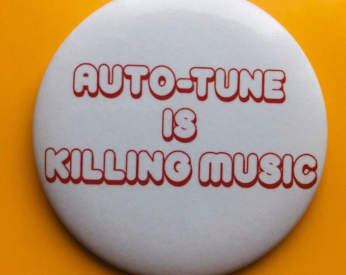 Badge-Auto-tune is killing music-  56 mm