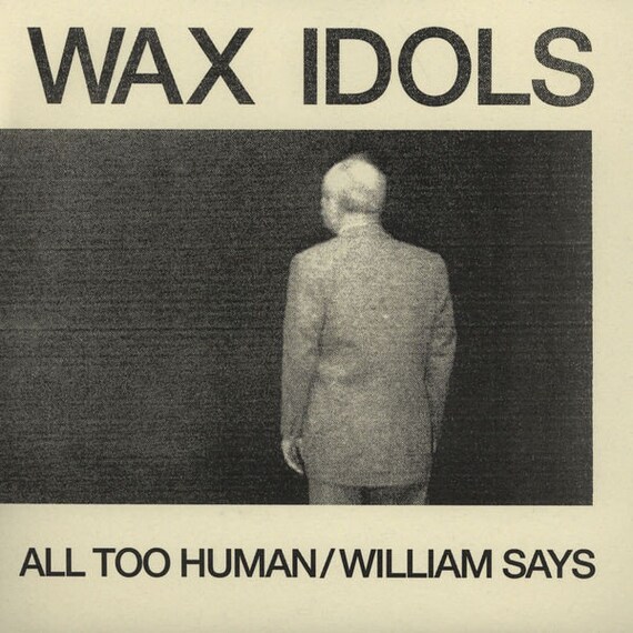 Wax Idols-All Too Human / William Says -HOZAC RECORDS