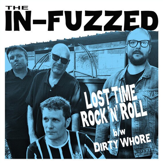 The In-Fuzzed – Lost Time Rock'n'Roll b/w Dirty Whore 45T/7'