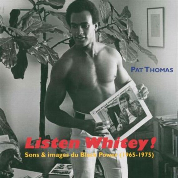 Listen Whitey-Sons et image du black power (1965/1975)- Pat Thomas-