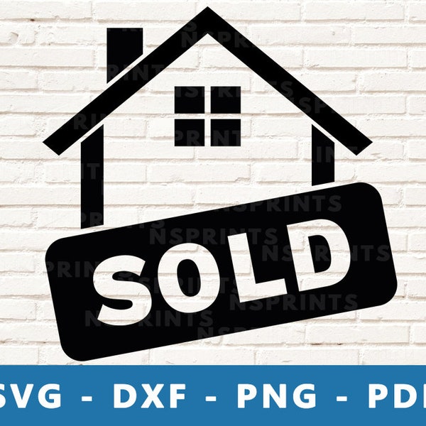 Sold SVG, Sold Sign PNG, Sold House Clipart, Realtor Svg, Property Sellers Vector, Sold Logo Cut File for Cricut and Silhouette, House Sold