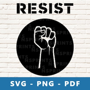 Resist SVG, Resist PNG, Clenched Fist PNG, Raised Hand Svg, Resist Clipart, Clenched Fist Cricut Silhouette  Cut File, Print At Home