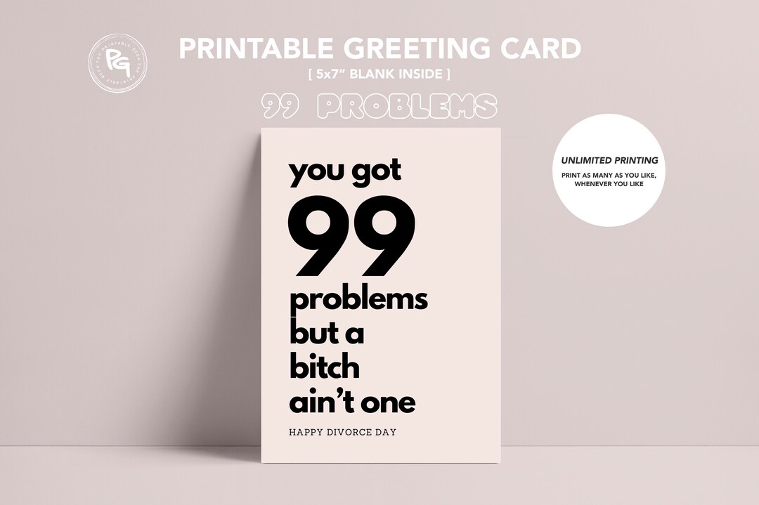 99 Problems | Printable Greeting Card | Divorce | Break up | Blank ...
