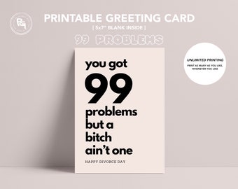 99 Problems | Printable Greeting Card | Divorce | Break up | Blank Inside | Instant Download