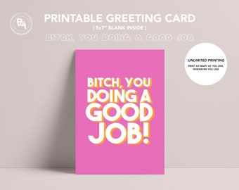Bitch, You Doing A Good Job | Printable Greeting Card | Congratulations | Graduation | Friendship | Blank Inside