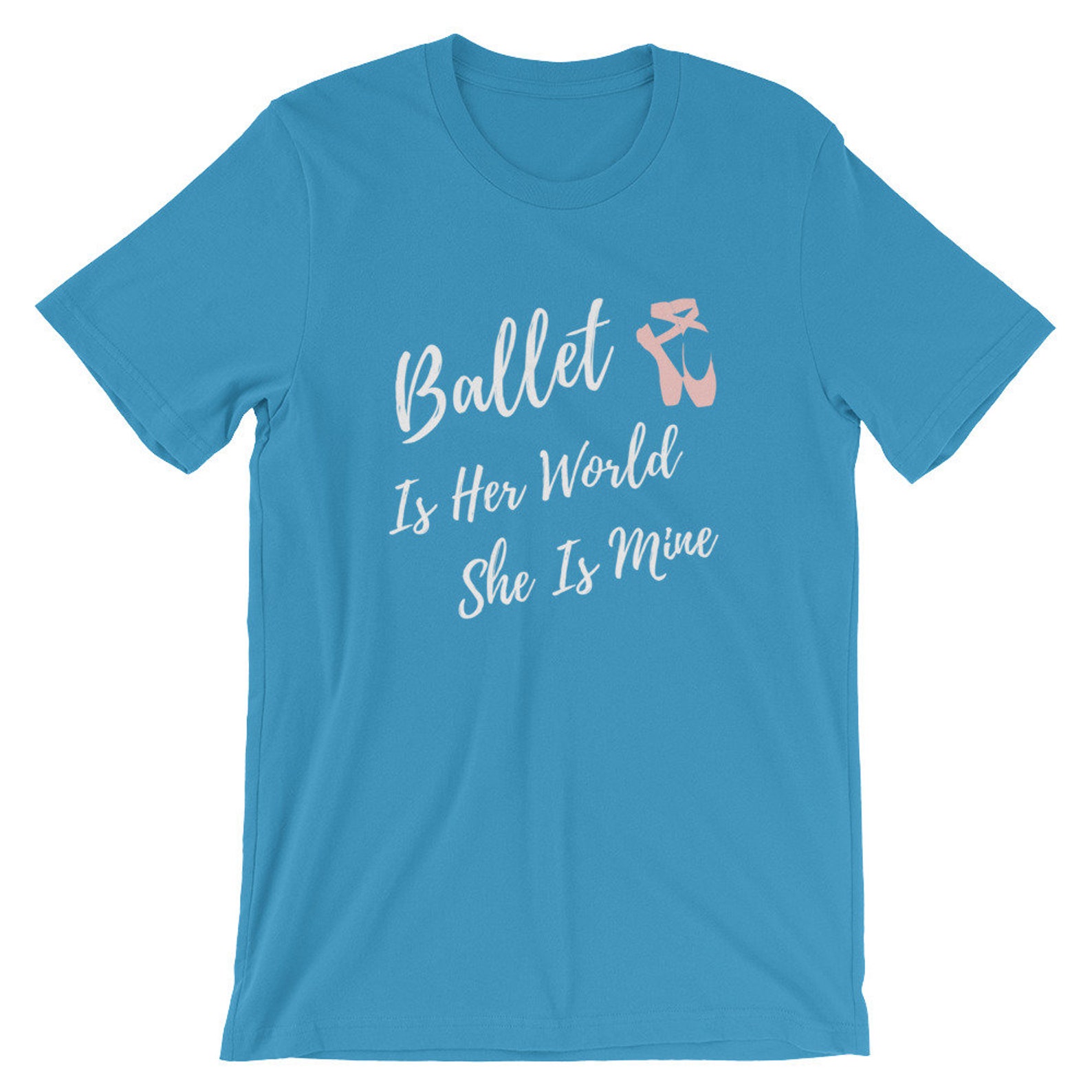 ballet is her world she is mine, dance mom t-shirt