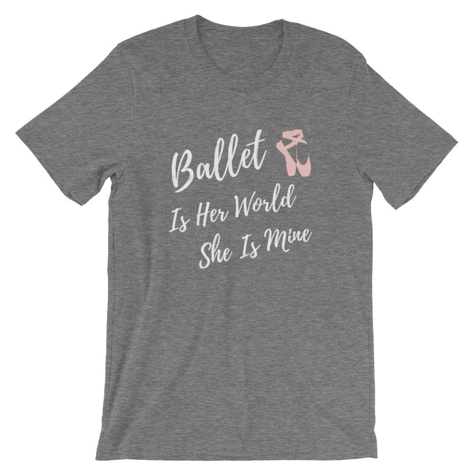 ballet is her world she is mine, dance mom t-shirt