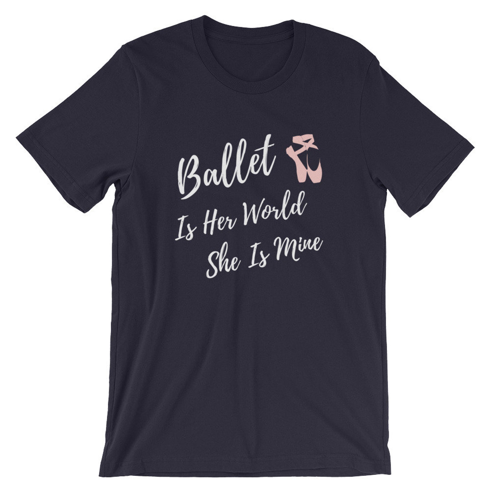 ballet is her world she is mine, dance mom t-shirt