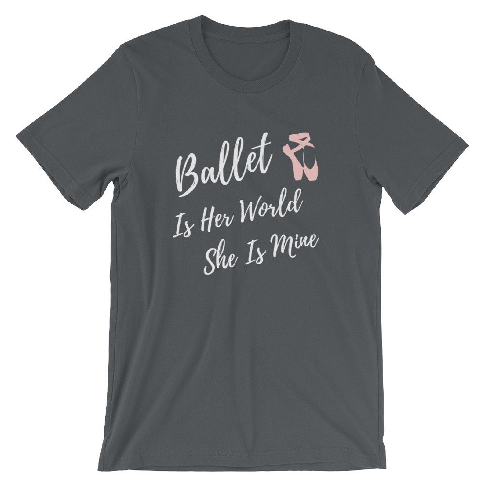 ballet is her world she is mine, dance mom t-shirt