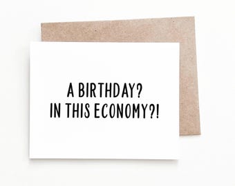 A Birthday in This Economy Birthday Card