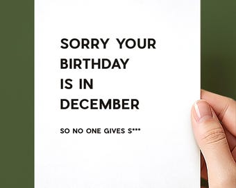 Sorry Your Birthday is in December Birthday Card