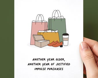 Another Year of Impulse Purchases Birthday Card